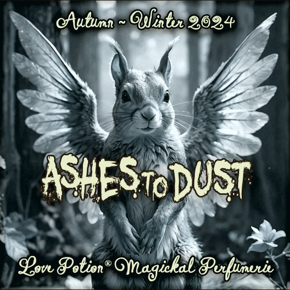 Ashes to Dust is a cleansing perfume with purifying incense and flowers. Label features a squirrel with angel wings.