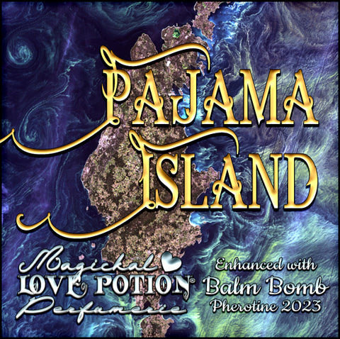 Pajama Island w/ Balm Bomb~ Pherotine 2023 ~ Phero Enhanced Fragrance for Everyone