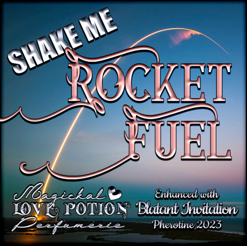 Rocket Fuel w/ Blatant Invitation ~ Pherotine 2023 ~ Phero Enhanced Fragrance for Women