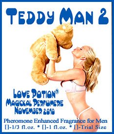 Love Potion: Teddy Man fragrance label, featuring hot chick in her underwear, kissing a teddy bear. 