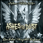 Ashes to Dust is a cleansing perfume with purifying incense and flowers. Label features a squirrel with angel wings.
