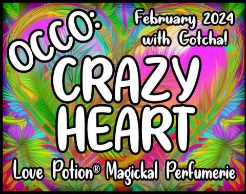 OCCO: Crazy Heart w/ Gotcha! and EoW Copulins ~ Pherotine 2024 ~ Pheromone Enhanced Fragrance