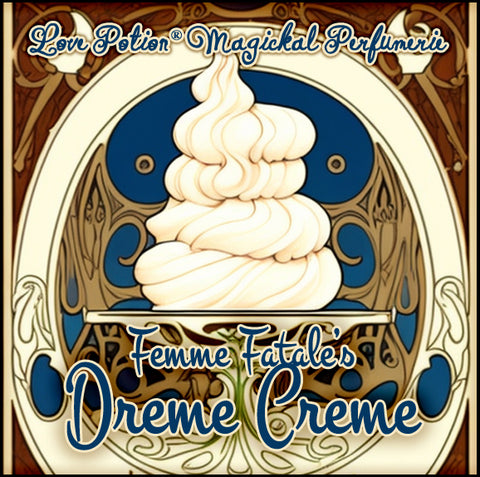 PE: Femme Fatale's Dreme Creme – Love Potion Magickal Perfumerie