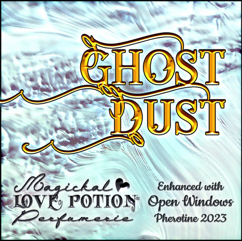 Ghost Dust w/ Open Windows ~ Pherotine 2023 ~ Phero Enhanced Fragrance for Everyone
