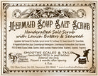 Mermaid Soup Salt Scrub handmade with butters and seaweed. Label looks like old fashioned script on aged paper.