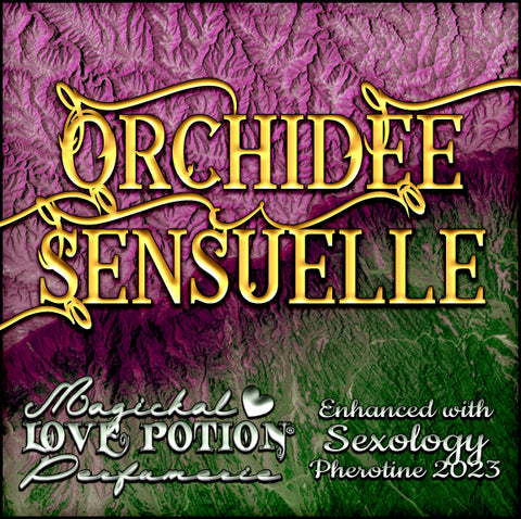 Orchidée Sensuelle w/ Sexology ~ Pherotine 2023 ~ Phero Enhanced Fragrance for Women