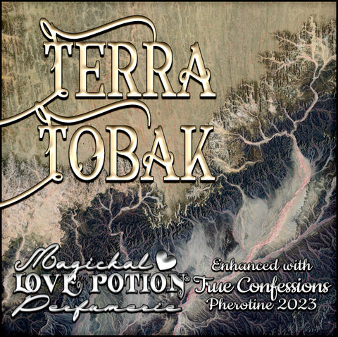 Terra Tobak w/ True Confessions ~ Pherotine 2023 ~ Phero Enhanced Fragrance for Everyone